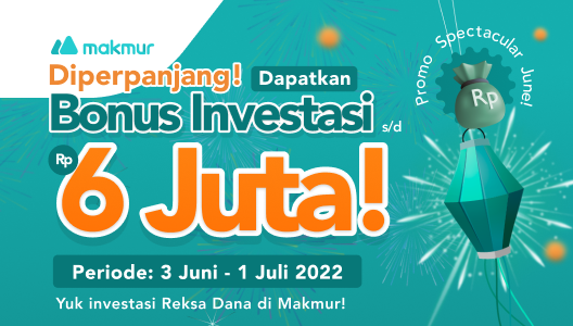Promo Juni 2022, Spectacular June Bonus Investasi dari Makmur hingga Rp 6 Juta!