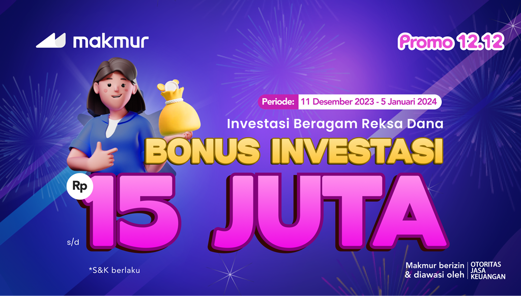 Promo 12.12 Makmur, dapatkan Bonus Investasi hingga Rp 15 Juta!