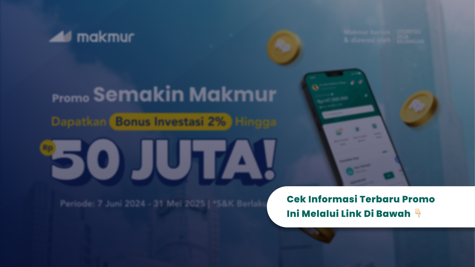 Promo Semakin Makmur, Dapatkan Bonus Investasi Hingga Rp 50 Juta!