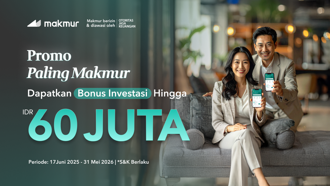 Promo Paling Makmur, Dapatkan Bonus Investasi Hingga Rp 60 Juta!